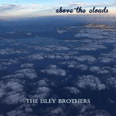 Above the Clouds 專輯 The Isley Brothers