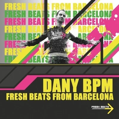 Fresh Beats From Barcelona 專輯 Dany BPM