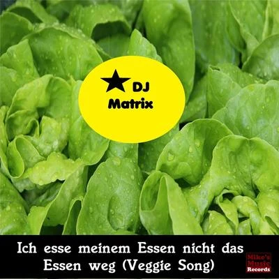 DJ MatrixJack Mazzoni Ich esse meinem Essen nicht das Essen weg (Veggie Song)