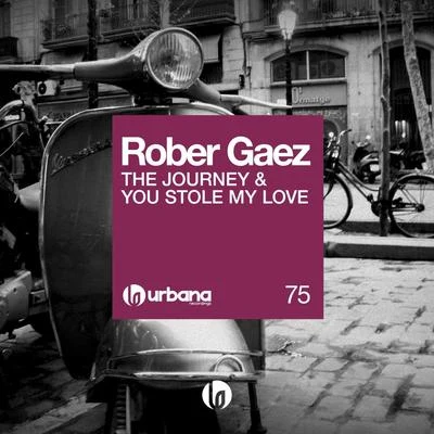 The Journey & You Stole My Love 专辑 Rober Gaez