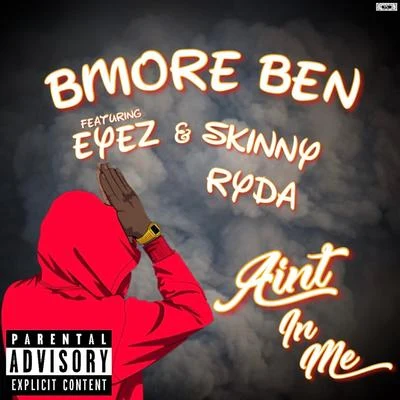 Ain't In Me (feat. Eyes and Skinny Ryda) 專輯 Ellz/BMore Ben