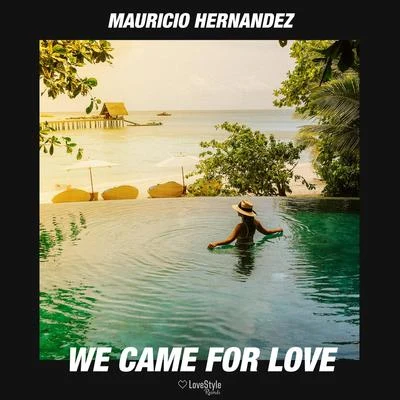 We Came for Love 專輯 袁野夕/Mauricio Hernandez/Rod Valdes/SAOBEAR/JackSwaggy