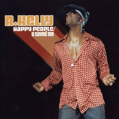 R. Kelly Happy PeopleU Saved Me