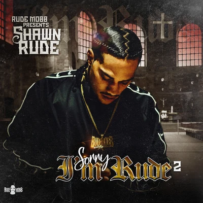 Sorry Im Rude 2 - EP 專輯 Ralfy The Plug/D Bick/Shawn Rude