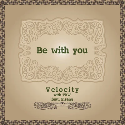 Be With You 專輯 Velocity