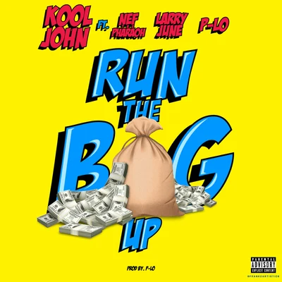 Kool John Run The Bag Up (feat. Nef The Pharaoh, Larry June & P-Lo)