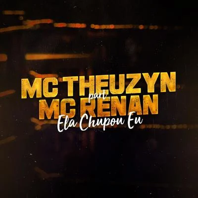 Ela Chupou Eu 专辑 MC Theuzyn/Mc Gw