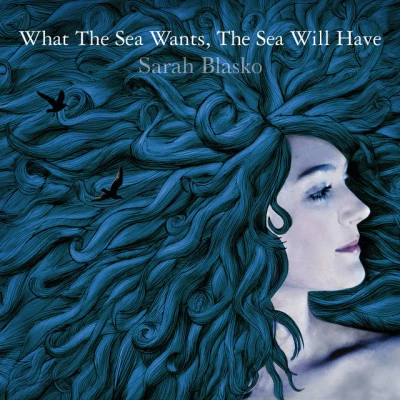 What The Sea Wants, The Sea Will Have 專輯 Sarah Blasko