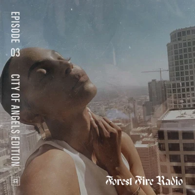 Forest Fire Radio Episode 3:City of Angels Edition 專輯 Shabazz/K. Forest