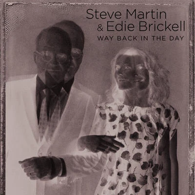 Way Back In The Day 專輯 Steve Martin/Edie Brikell/The Steep Canyon Rangers