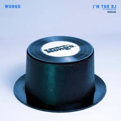 Im The DJ feat. Nacho Pop (Remixes) 專輯 Cut Snake/Wongo