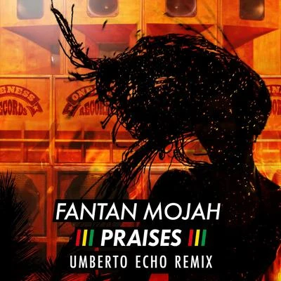 Praises (Umberto Echo Remix) 專輯 Mirror/Fantan Mojah/Cassanova/Junoflo/Cartier God