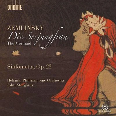 ZEMLINSKY, A.: Seejungfrau (Die)Sinfonietta (Helsinki Philharmonic, Storgårds) 專輯 John Storgårds/Soile Isokoski