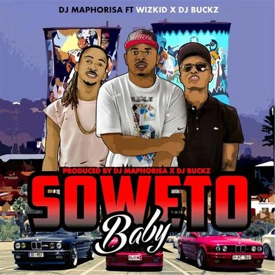 DJ MaphorisaDimpie DimpopoMoonchild SanellyDlala Lazz Soweto Baby (feat. DJ Buckz & Wizkid)