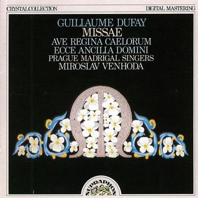 Dufay: Missa Ave regina caelorumEcce ancilla Domini 專輯 Prague Madrigal Singers/Prague Madrigal Orchestra/Ilja Hurník/Miroslav Venhoda/Pavel Stepan