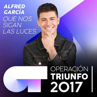 Que Nos Sigan Las Luces (Operación Triunfo 2017) 專輯 Operación Triunfo 2017/Alfred García/Cepeda/Agoney/Raoul Vázquez