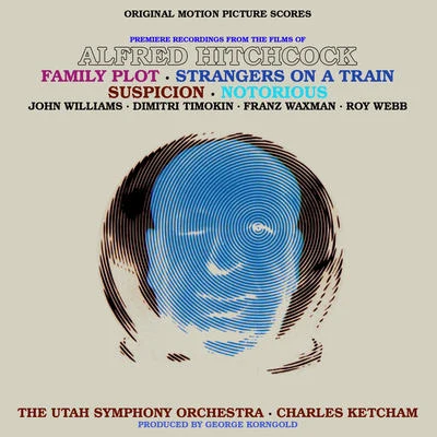 Music From The Films Of Alfred Hitchcock: Family Plot, Strangers On A Train, Suspicion and Notorious 專輯 The Utah Symphony Orchestra/Maurice Abravanel/Arthur Rodzinski/The Philharmonic Symphony Orchestra Of London