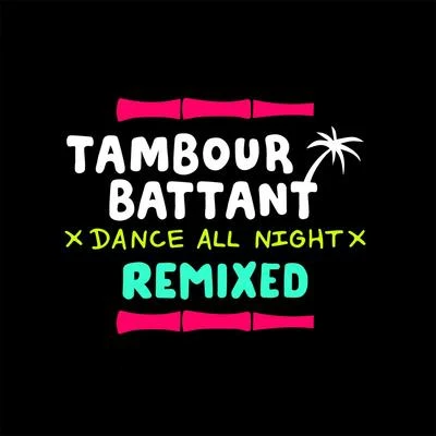 Dance All Night (Remixed) 专辑 Sonny Banks/Tambour Battant/Dubskie/Zblu/Valy Mo