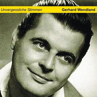 Unvergessliche Stimmen 專輯 Gerhard Wendland