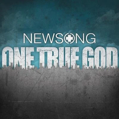 One True God (Deluxe Edition) 專輯 NewSong