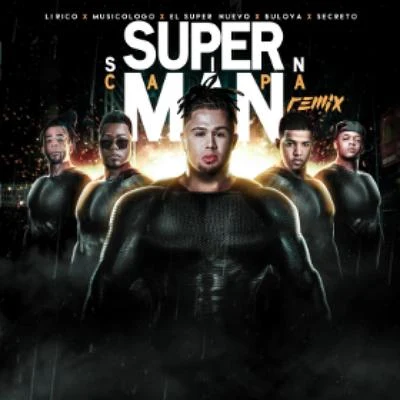 Superman Sin Capa (Remix) [feat. Secreto El Famoso Biberon,Lirico En La Casa,Musicologo &Bulova] 專輯 iBeat/El Super Nuevo