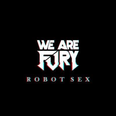 Robot Sex 專輯 WE ARE FURY