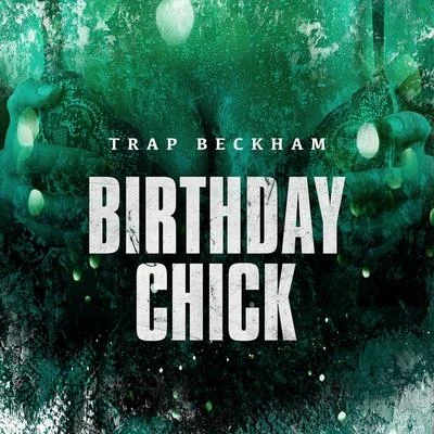 Birthday Chick 专辑 Trap Beckham