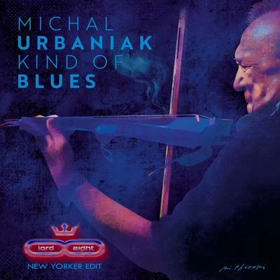 Michal Urbaniak Kind 0f Blues (Fet. New Yorker, Walter West, Lord & Eight)