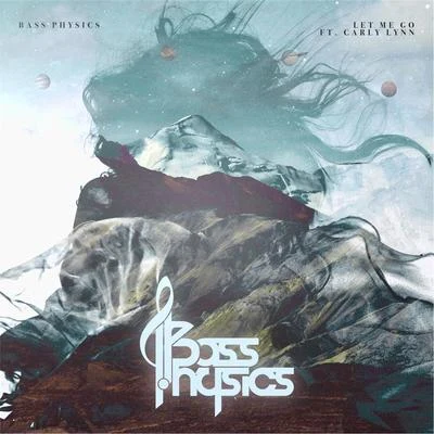 Let Me Go (feat. Carly Lynn) 专辑 Bass Physics/SoDown