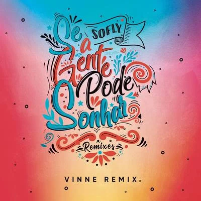 Se a Gente Pode Sonhar (VINNE Remix) 专辑 Double MZK/SoFLY