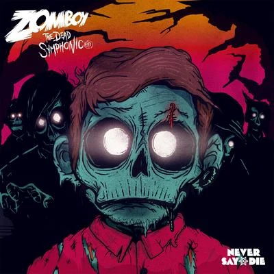 The Dead Symphonic EP 專輯 Zomboy/E2D