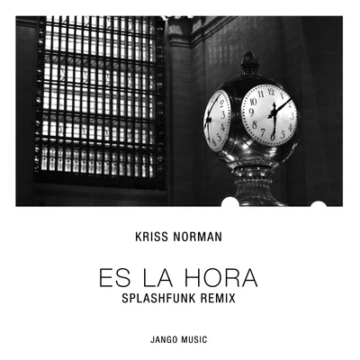 Kriss Norman Es La Hora (Splashfunk Remix)