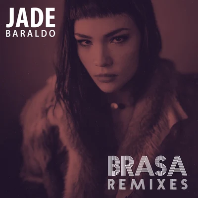 Brasa (Remixes) 专辑 Jade Baraldo