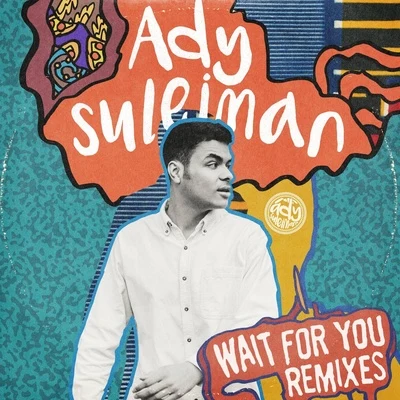 Wait for You (Remixes) 專輯 Ady Suleiman