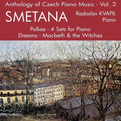 SMETANA, B.: Czech Dances, Books 1 and 2 Bagatelles et impromptus (Anthology of Czech Piano Music,Vol. 2) (Kvapil) 专辑 Josef Palenicek/Radoslav Kvapil/Stanislav Apolín/Sasa Vectomov