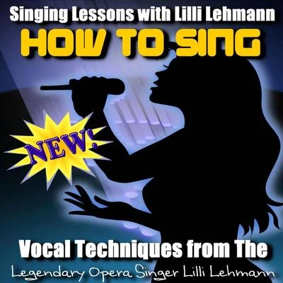 How to Sing: Vocal Techniques from the Legendary Opera Singer Lilli Lehmann 專輯 Johanna Gadski/Lilli Lehmann/Franz Schubert/George Frideric Handel/Louisa Tetrazzini