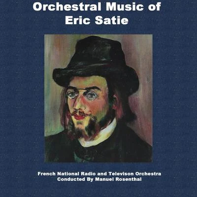 Orchestral Music Of Eric Satie 專輯 Manuel Rosenthal/French National Radio-Television Chorus & Orchestra