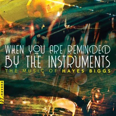 Julia Okrusko Biggs: When You Are Reminded by the Instruments