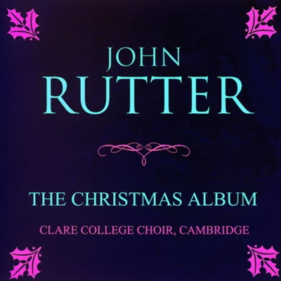 The Holly and the Ivy 專輯 The Choir of the Temple Church/The Holst Singers/Orchestra of Clare College, Cambridge/Choir of Clare College, Cambridge/George McPhee