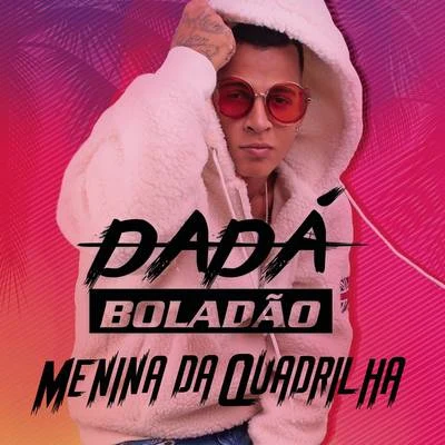 Menina da Quadrilha 专辑 Dadá Boladão/MC Abalo