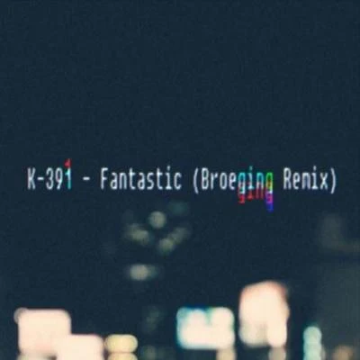 Fantastic (Broeging Remix) 專輯 K-391/LinKo/Toby Romeo/Hard Lights/RØRY