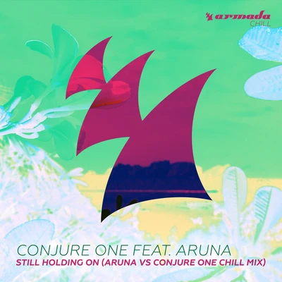 Still Holding On (Aruna vs Conjure One Chill Mix) 專輯 Aruna