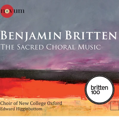 Edward HigginbottomChoir of New College, Oxford Britten: The Sacred Choral Music