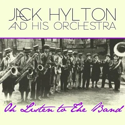 Oh Listen to the Band 专辑 Jack Hylton And His Orchestra