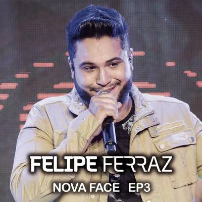 Felipe FerrazMC RogerinhoDiego & Victor Hugo Felipe Ferraz, Nova Face (EP 3) [Ao Vivo]