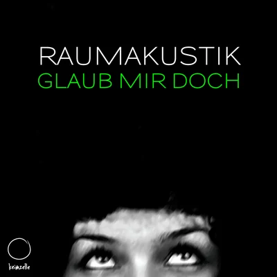 Glaub Mir Doch 專輯 Raumakustik