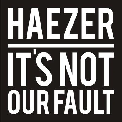 Its Not Our Fault 專輯 Haezer