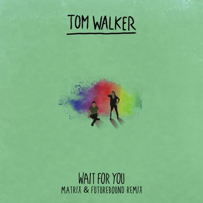 Wait for You (Matrix & Futurebound Remix) 專輯 Tom Walker/MJ Cole