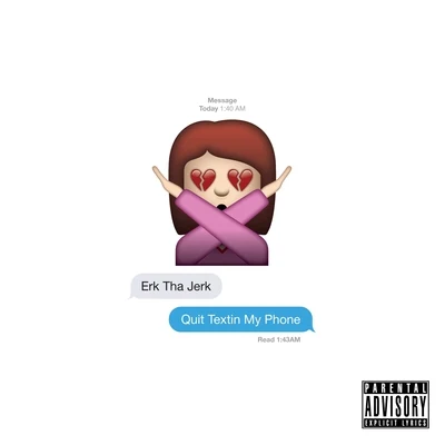 Erk Tha Jerk Quit Textin My Phone - Single