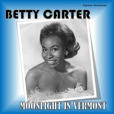 Moonlight in Vermont (Digitally Remastered) 專輯 Betty Carter/Jerome Richardson/Peck Morrison/Melba Liston/Bam Brown